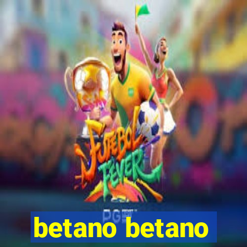 betano betano